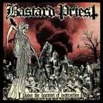 BASTARD PRIEST - Under the Hammer of Destruction Re-Release CD