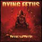 DYING FETUS - Reign Supreme CD